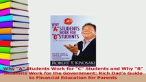 Read  Why A Students Work for C Students and Why B Students Work for the Government Rich Dads PDF Free