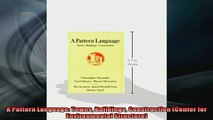 READ THE NEW BOOK   A Pattern Language Towns Buildings Construction Center for Environmental Structure  FREE BOOOK ONLINE