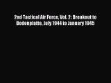 [Read book] 2nd Tactical Air Force Vol. 2: Breakout to Bodenplatte July 1944 to January 1945