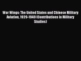 [Read book] War Wings: The United States and Chinese Military Aviation 1929-1949 (Contributions