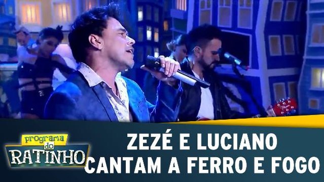 Zezé Di Camargo e Luciano cantam A Ferro e Fogo