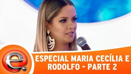 Especial Maria Cecília e Rodolfo - Parte 2