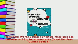 Download  Make Your Words Count a short painless guide to business writing for accountants Short PDF Free