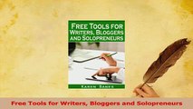 Read  Free Tools for Writers Bloggers and Solopreneurs Ebook Free
