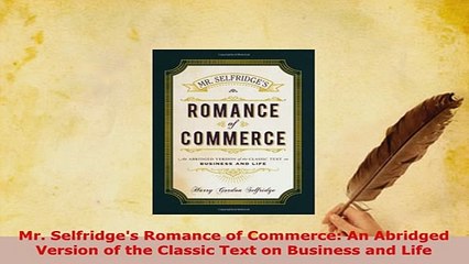 PDF  Mr Selfridges Romance of Commerce An Abridged Version of the Classic Text on Business Download Full Ebook