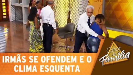 Irmãs se ofendem e o clima esquenta!