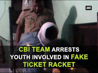 CBI team arrests youth involved in fake ticket racket