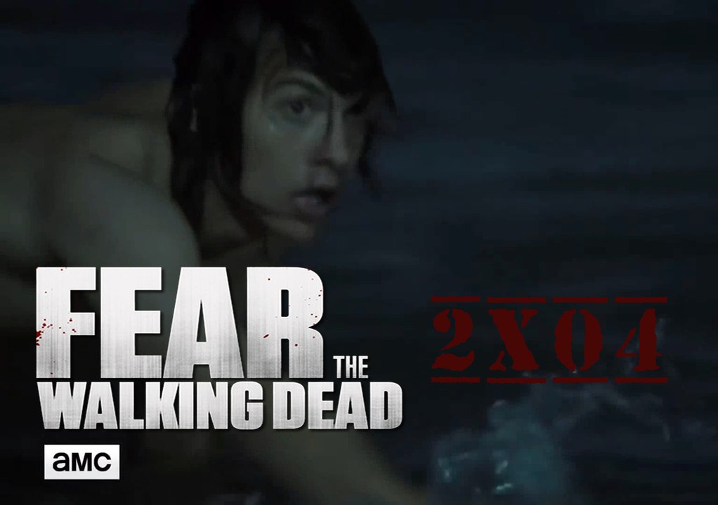 Fear The Walking Dead 2x04 Sneak Peak