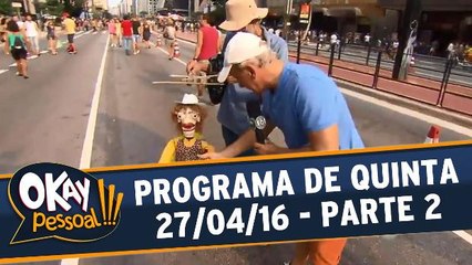 Okay Pessoal 27.04.16 - Quarta - Parte 2