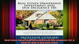 Free PDF Downlaod  Real Estate Ownership Investment and Due Diligence 101 A Smarter Way to Buy Real Estate  FREE BOOOK ONLINE