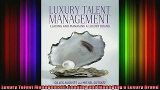 Full Free PDF Downlaod  Luxury Talent Management Leading and Managing a Luxury Brand Full Free