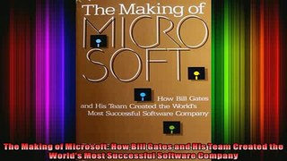 READ Ebooks FREE  The Making of Microsoft How Bill Gates and His Team Created the Worlds Most Successful Full EBook