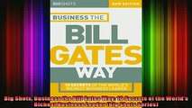 READ FREE Ebooks  Big Shots Business the Bill Gates Way 10 Secrets of the Worlds Richest Business Leader Full EBook