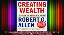 Free PDF Downlaod  Creating Wealth Retire in Ten Years Using Allens Seven Principles of Wealth Revised and READ ONLINE