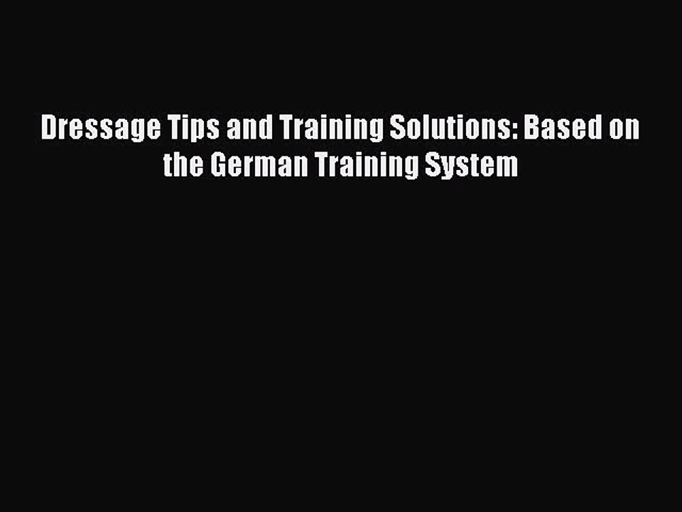 Read Dressage Tips and Training Solutions: Based on the German Training System Ebook Free