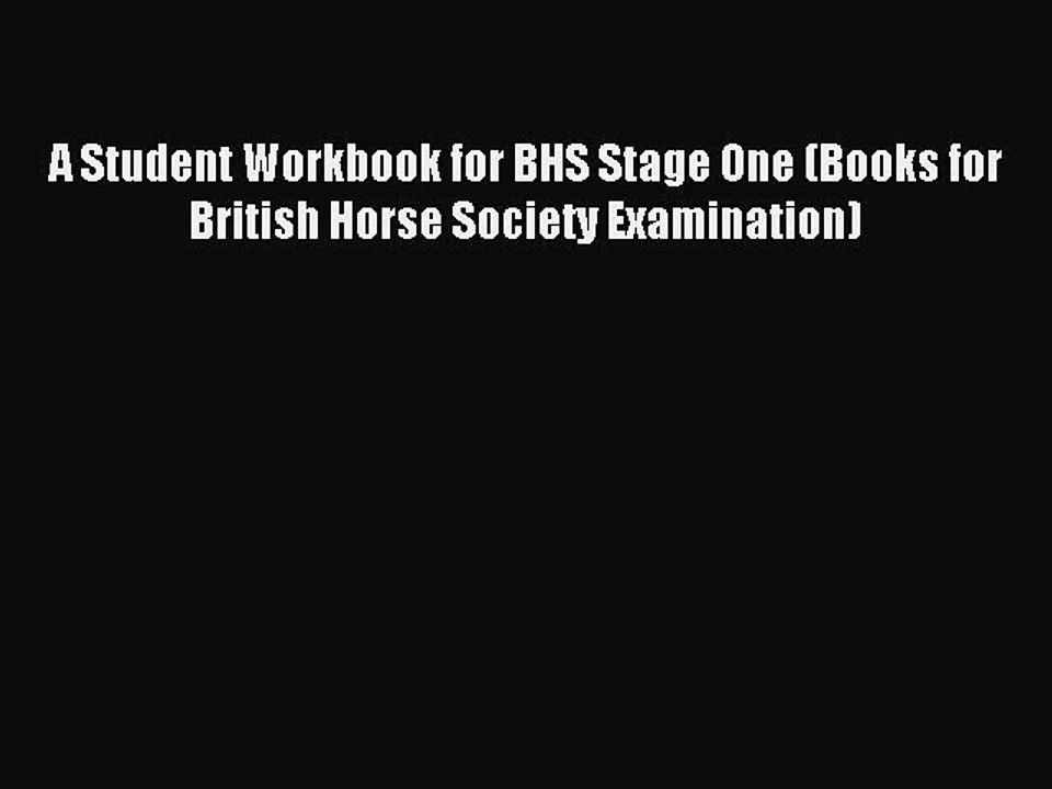 Read A Student Workbook for BHS Stage One (Books for British Horse Society Examination) Ebook
