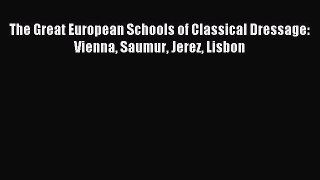 Read The Great European Schools of Classical Dressage: Vienna Saumur Jerez Lisbon Ebook Free