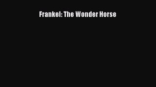 Download Frankel: The Wonder Horse PDF Online