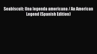 Read Seabiscuit: Una legenda americana / An American Legend (Spanish Edition) PDF Free