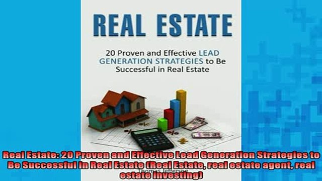 FREE PDF Real Estate 20 Proven and Effective Lead Generation Strategies to Be Successful in Real FREE BOOOK ONLINE