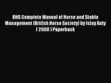 Download BHS Complete Manual of Horse and Stable Management (British Horse Society) by Islay