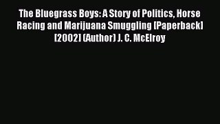 Read The Bluegrass Boys: A Story of Politics Horse Racing and Marijuana Smuggling [Paperback]