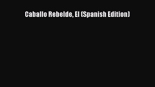 Read Caballo Rebelde El (Spanish Edition) Ebook Free