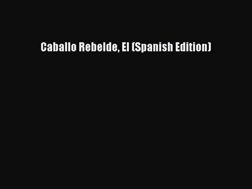Read Caballo Rebelde El (Spanish Edition) Ebook Free