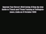 Read Improve Your Horse's Well-being: A Step-by-step Guide to TTouch and TTeam Training of