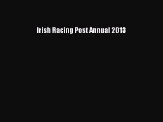 Read Irish Racing Post Annual 2013 Ebook Free