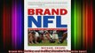 READ FREE Ebooks  Brand NFL Making and Selling Americas Favorite Sport Free Online