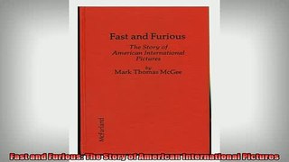 READ FREE Ebooks  Fast and Furious The Story of American International Pictures Online Free