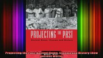 READ Ebooks FREE  Projecting the Past Ancient Rome Cinema and History New Ancient World Full EBook