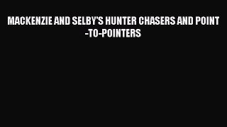 Read MACKENZIE AND SELBY'S HUNTER CHASERS AND POINT-TO-POINTERS Ebook Free
