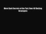 Download More Dark Secrets of the Turf: Over 40 Betting Strategies PDF Online