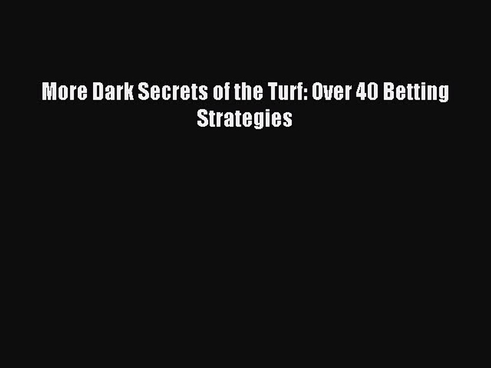 Download More Dark Secrets of the Turf: Over 40 Betting Strategies PDF Online