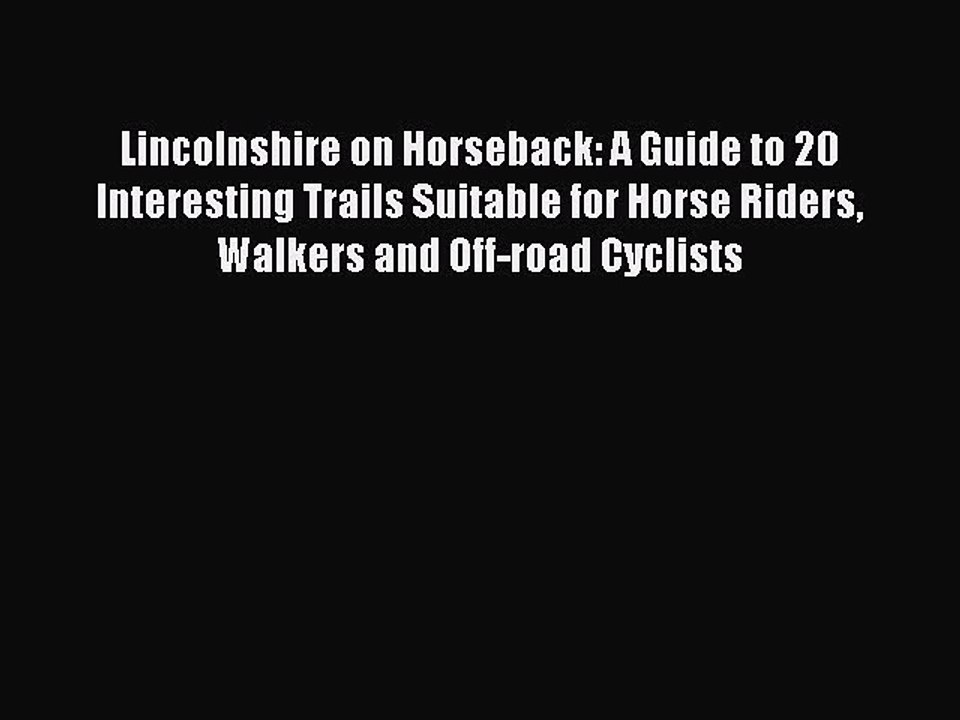Read Lincolnshire on Horseback: A Guide to 20 Interesting Trails Suitable for Horse Riders