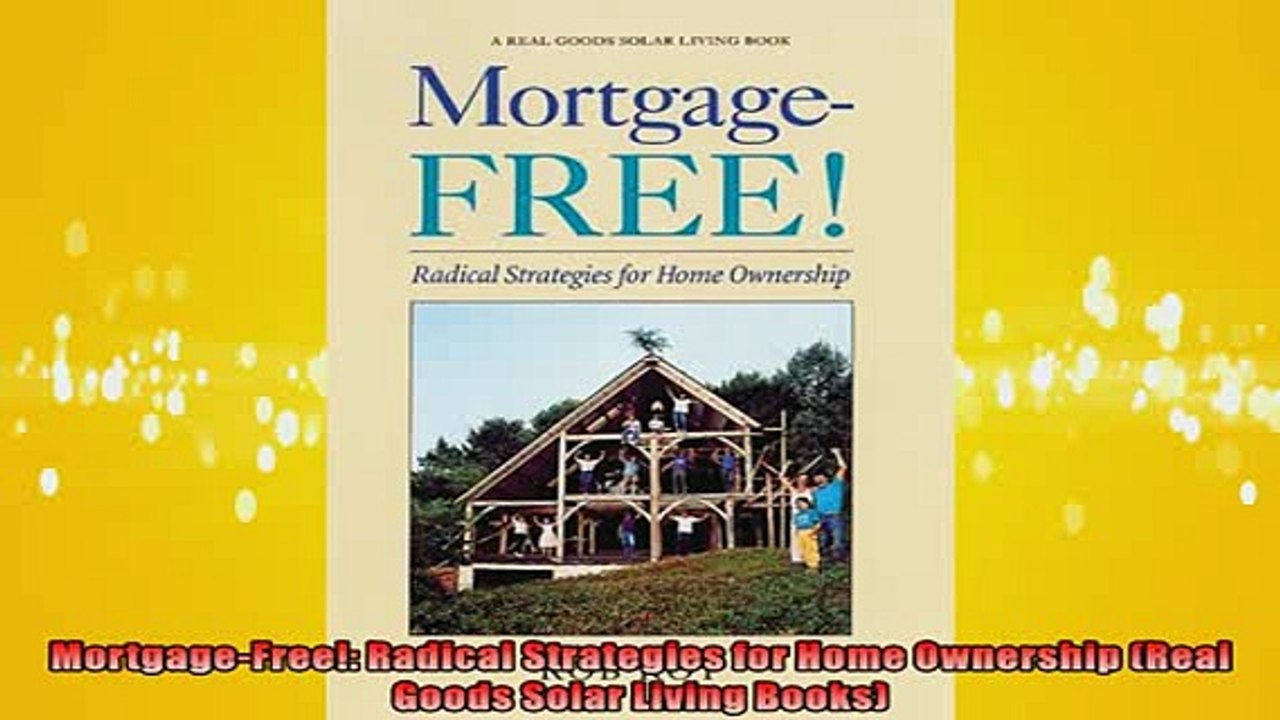 EBOOK ONLINE  MortgageFree Radical Strategies for Home Ownership Real Goods Solar Living Books  BOOK ONLINE