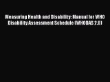 Read Measuring Health and Disability: Manual for WHO Disability Assessment Schedule (WHODAS