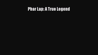 Read Phar Lap: A True Legend Ebook Free