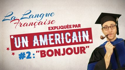 "Bonjour" - La langue française expliquée par un Américain (Ep 02)