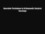 Read Operative Techniques in Orthopaedic Surgical Oncology Ebook Online