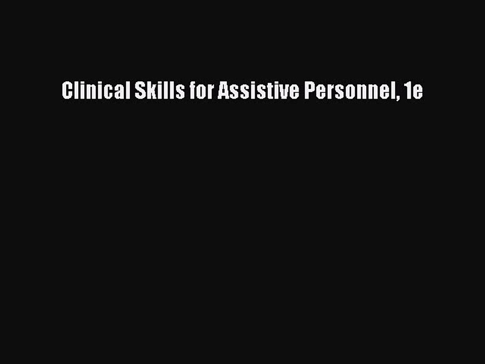 Read Clinical Skills for Assistive Personnel 1e Ebook Free