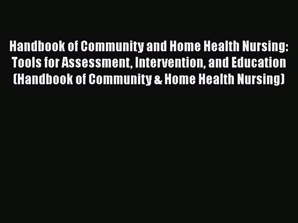 Read Handbook of Community and Home Health Nursing: Tools for Assessment Intervention and Education