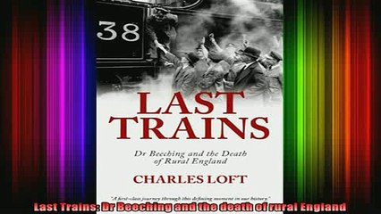 READ book  Last Trains Dr Beeching and the death of rural England Full EBook
