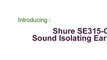 Shure SE315-CL Sound Isolating Earphones with Single High Definition MicroDriver and Tuned BassPort