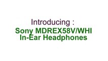 Sony MDREX58V WHI In-Ear Headphones