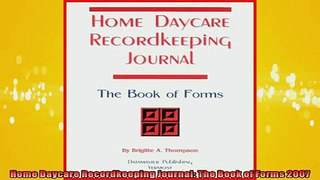 READ book  Home Daycare Recordkeeping Journal The Book of Forms 2007  BOOK ONLINE