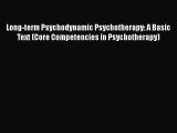 [Read book] Long-term Psychodynamic Psychotherapy: A Basic Text (Core Competencies in Psychotherapy)