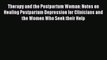 [Read book] Therapy and the Postpartum Woman: Notes on Healing Postpartum Depression for Clinicians